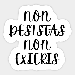 Non Desistas, Non Exieris Sticker